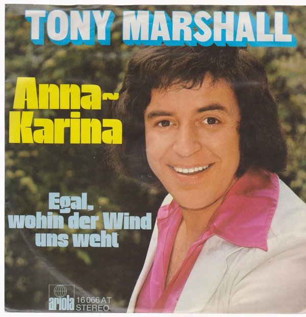 7" Tony Marshall Anna-Karina / Egal, wohin der Wind uns weht 70`s Ariola