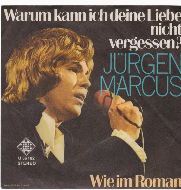 7" Jürgen Marcus Warum kann ich Deine Liebe nicht vergessen / Wie im Roman 70`s
