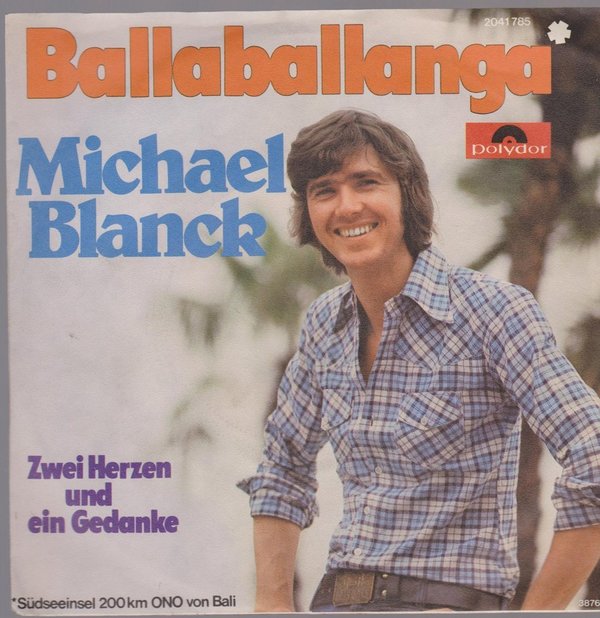 7" Michael Blanck Ballaballango / Zwei Herzen und ein Gedanke 70`s Polydor
