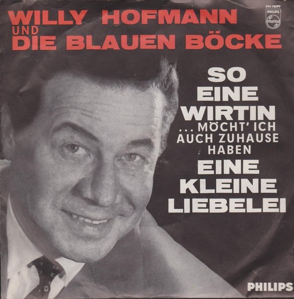 7" Willy Hofmann und die blauen Böcke So eine Wirtin / Eine kleine Liebelei 60`s