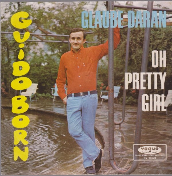 Guido Born Glaube daran / Oh Pretty Girl! 1967 Vogue DV 14673 Single 7"