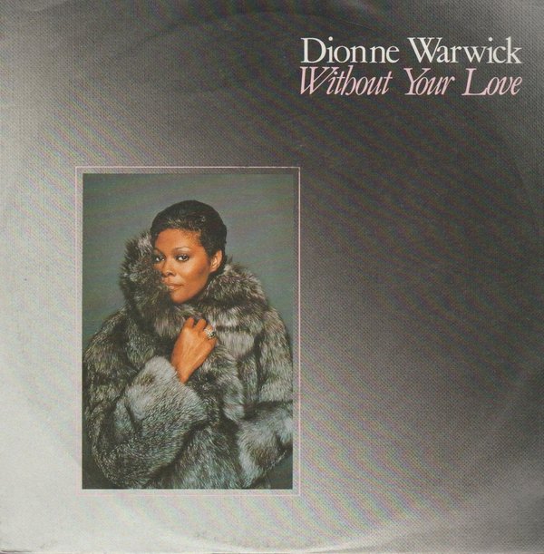 Dionne Warwick Without Your Love / It`s Love 1985 Arista 7" Single