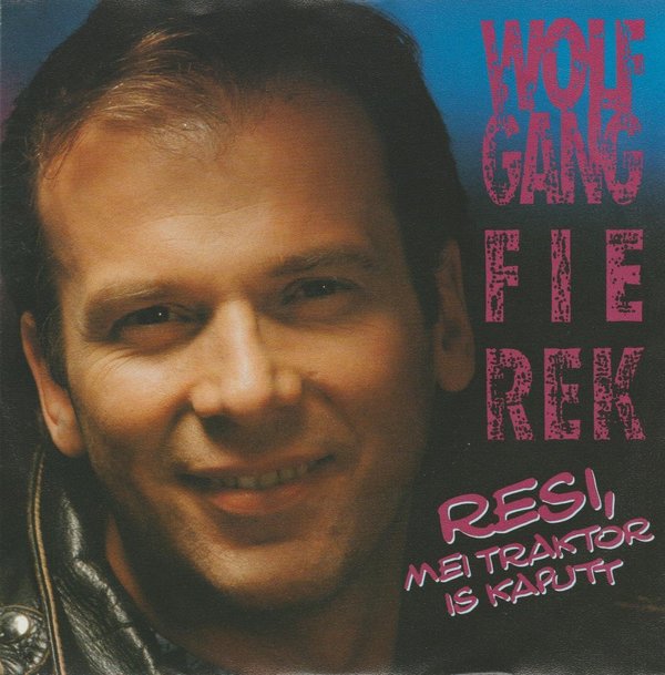 Wolfgang Fierek Resi, mei Traktor is kaputt / Aus und vorbei 1990 Polydor 7"