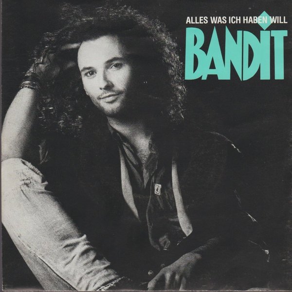 Bandit Alles was ich haben will (Vocal & Instrumental) 1990 WEA 7"