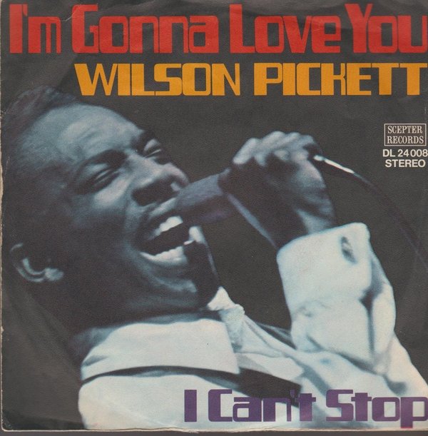 Wilson Pickett I`m Gonna Love You / I Can`t Stop 7" Teldec Scepter DL 24 008
