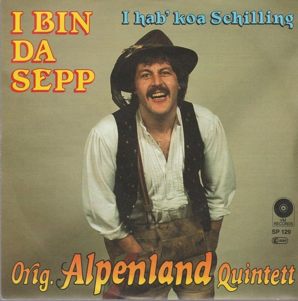 Original Alpenland Quintett I bin da Sepp / I hab`koa Schilling 7" VM Records