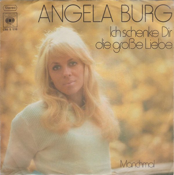 Angela Burg Ich schenke Dir die große Liebe * Manchmal 1973 CBS 7" Single