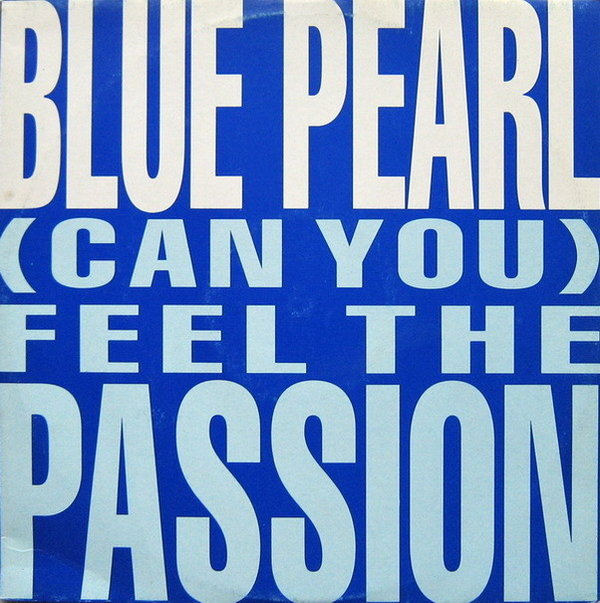 Blue Pearl (Can You) Feel The Passion 1991 Big Life Records 12" Maxi Single