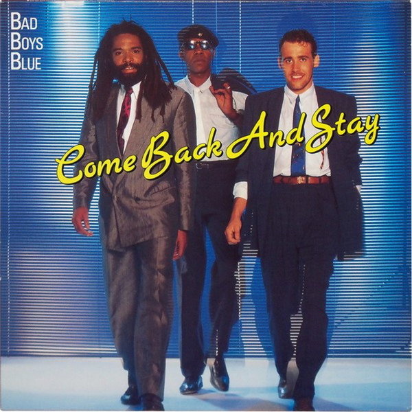 Bad Boys Blue Come Back And Stay 1987 BMG Hansa 12" Maxi Single