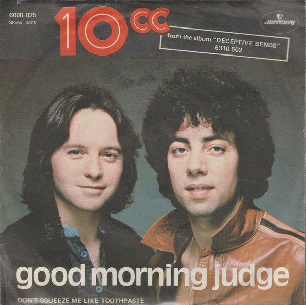 10CC Good Morning Judge * Don`t Squeeze Me Like Toothpaste 1977 7"