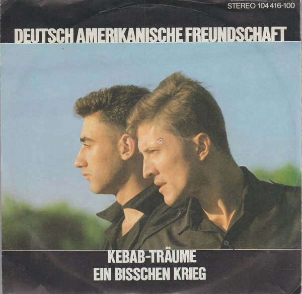 Deutsch Amerikanische Freundschaft Kebab-Träume * Ein bisschen Krieg 1982 7"