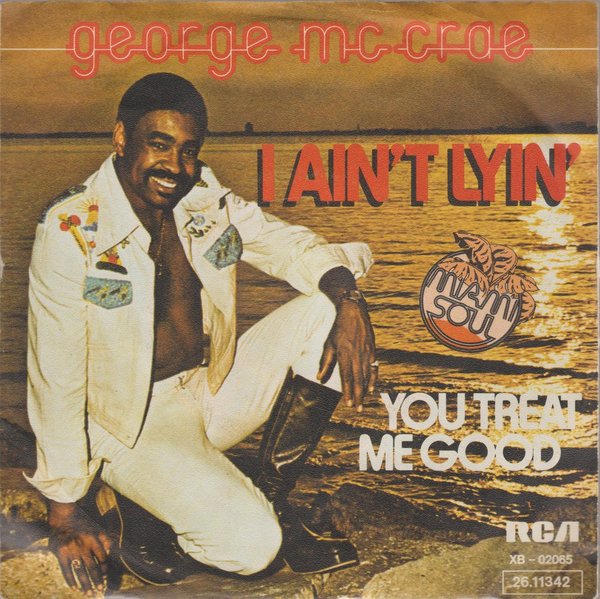 George Mc Crae You Treat Me Good * I Ain`t Lyin`1975 RCA Records 7" Single