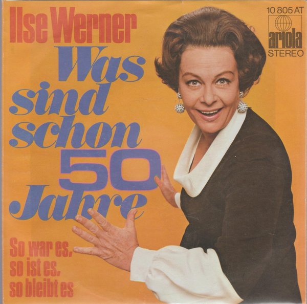 Ilse Werner Was sind schon 50 Jahre * So war es, so ist es, so bleibt es 7"