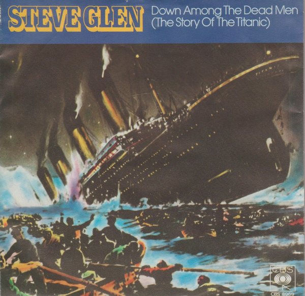 Steve Glen Down Among The Dead Men (The Story Of Titanic) 1980 CBS 7"