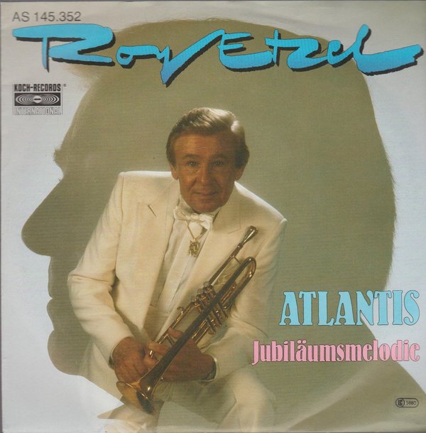 Roy Etzel Atlantis * Jubiläumsmelodie 1985 Koch International 7" Single (TOP!)