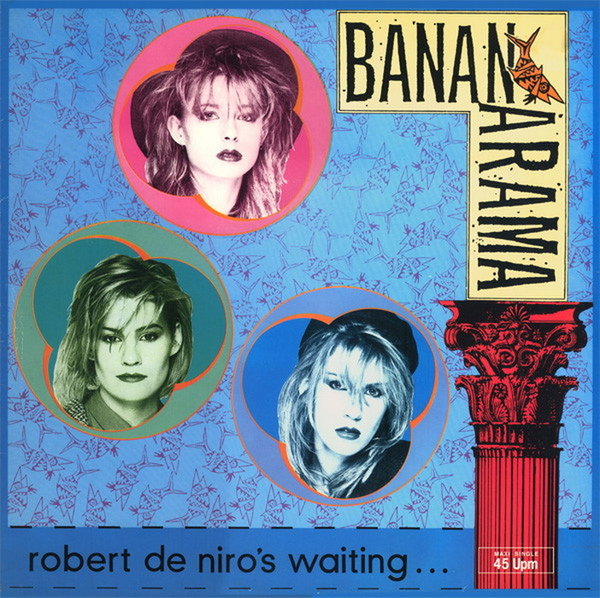 Bananarama Robert De Niro`s Waiting * Push 1984 Metronome 12" Maxi Single