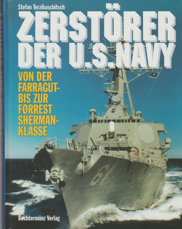 Zerstörer der U. S. Navy Von der Farragut bis zur Forrest Sherman Klasse 1997