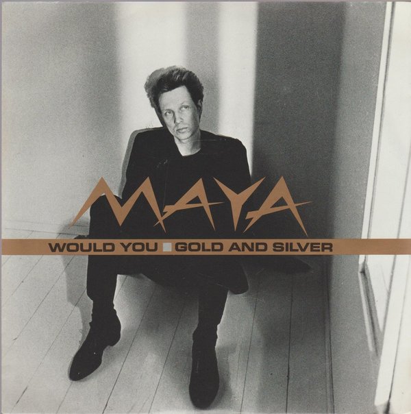 Maya Would You * Gold And Silver 1987 EMI Parlophone 7" (TOP!)